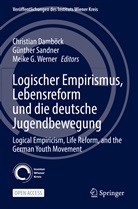 Christian Damböck, Meike G Werner, Günther Sandner, Meike G. Werner - Logischer Empirismus, Lebensreform und die deutsche Jugendbewegung