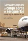 Javier Arán - Cómo desarrollar la carga aérea en aeropuertos