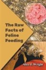 Alice Wright, Alice E. Wright - The Raw Facts of Feline Feeding