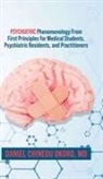 MD Daniel Chinedu Okoro - Psychiatric Phenomenology From First Principles for Medical Students, Psychiatric Residents, and Practitioners