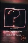 John Stewart - The organisation leaves no traces