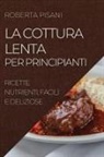 Roberta Pisani - LA COTTURA LENTA PER PRINCIPIANTI 2022