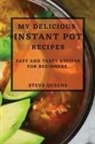 Steve Queens - MY DELICIOUS INSTANT POT RECIPES