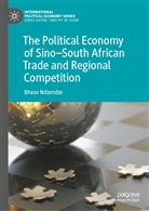 Bhaso Ndzendze - The Political Economy of Sino-South African Trade and Regional Competition