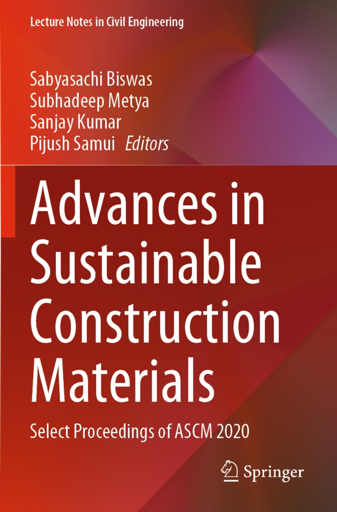 Sabyasachi Biswas, Sanjay Kumar, Sanjay Kumar et al, Subhadeep Metya, Pijush Samui - Advances in Sustainable Construction Materials Select Proceedings of ASCM 2020