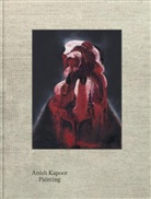 Anish Kapoor, James Attlee, Clare Chapman, Emma Ridgway - Anish Kapoor. Painting