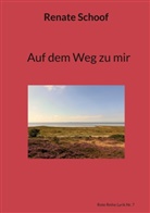 Renate Schoof - Auf dem Weg zu mir