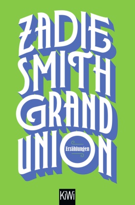 Zadie Smith - Grand Union - Erzählungen