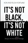 Felicia Portwine, Ronald Portwine - It's Not Black, It's Not White