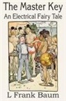 L. Frank Baum - The Master Key, An Electrical Fairy Tale