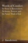 J. Sanderson - Words of Comfort for Those in Bereavement, Sickness, Sorrow and the Varied Trials of Life