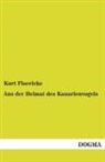 Kurt Floericke - Aus der Heimat des Kanarienvogels