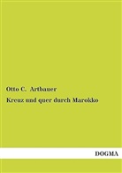 Otto C Artbauer, Otto C. Artbauer - Kreuz und quer durch Marokko
