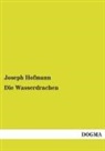 Joseph Hofmann - Die Wasserdrachen
