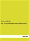 Heinrich Weber - Die elektrischen Metallfadenglühlampen