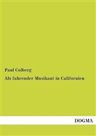 Paul Colberg - Als fahrender Musikant in Californien