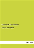 Friedrich Gerstäcker - Nach Amerika!. Bd.4