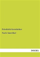 Friedrich Gerstäcker - Nach Amerika!. Bd.6