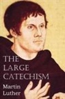 Martin Luther - The Large Catechism