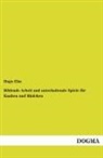 Hugo Elm - Bildende Arbeit und unterhaltende Spiele für Knaben und Mädchen