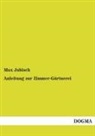 Max Jubisch - Anleitung zur Zimmer-Gärtnerei