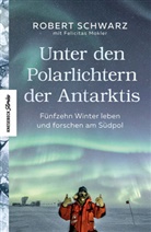 Felicitas Mokler, Robert Schwarz - Unter den Polarlichtern der Antarktis