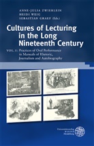 Sebastian Graef, Heidi Weig, Anne-Julia Zwierlein - Cultures of Lecturing in the Long Nineteenth Century - Volume 1: Practices of Oral Performance in Manuals of Rhetoric, Journalism and Autobiography