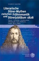 Sigrun Galter - Literarische Dürer-Mythen zwischen Frühromantik und Dürerjubiläum 1828