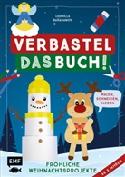 Ludmilla Barabanov - Verbastel das Buch! Fröhliche Weihnachtsprojekte (ab 3 Jahren)