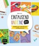 Nadine Voigt - Eintausendundeine Idee (1001) - Das Kreativbuch - Nachhaltige Spiel- und Bastelprojekte mit Alltagsmaterialien - für Kinder ab 5 Jahren