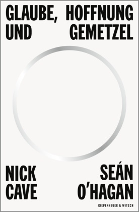 Nick Cave, Sean O'Hagan, Seán O'Hagan - Glaube, Hoffnung und Gemetzel
