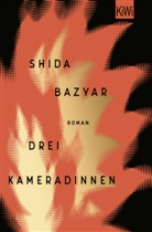 Shida Bazyar - Drei Kameradinnen