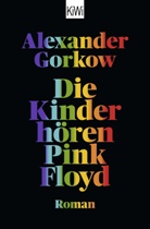 Alexander Gorkow - Die Kinder hören Pink Floyd