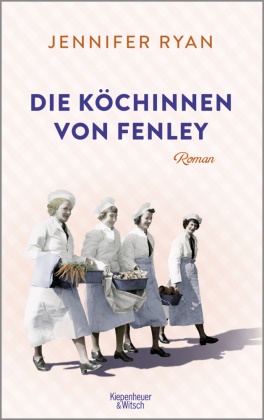 Jennifer Ryan - Die Köchinnen von Fenley - Roman