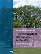 Peter Sachenbacher, Peter (Dr.) Sachenbacher - Thüringen östlich der Saale im Mittelalter
