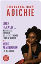 Chimamanda Ngozi Adichie, Chimamanda Ngozi Adichie schreibt als Nwa Grace-James - Mehr Feminismus! Ein Manifest / Liebe Ijeawele ... Wie unsere Töchter selbstbestimmte Frauen werden
