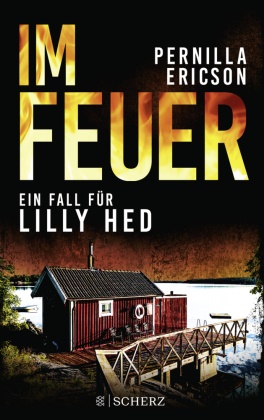Pernilla Ericson - Im Feuer - Ein Fall für Lilly Hed. Der brandheiße Bestseller aus Schweden
