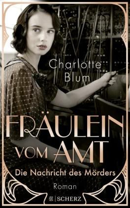 Charlotte Blum - Fräulein vom Amt - Die Nachricht des Mörders - Roman | Tauchen Sie ein in die flirrenden 1920er Jahre!