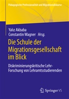 Yal¿z Akbaba, Yaliz Akbaba, Wagner, Constantin Wagner - Die Schule der Migrationsgesellschaft im Blick