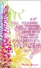 Jakob Hein, Kathrin Menschik - Kat Menschiks und des Psychiaters Doctor medicinae Jakob Hein Illustrirtes Kompendium der psychoaktiven Pflanzen