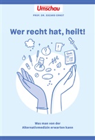 Edzard Ernst, Edzard (Prof. Dr. ) Ernst, Edzard (Prof. Dr.) Ernst, Wort &amp; Bild Verlag, Wort &amp; Bild Verlag - Apotheken Umschau: Wer recht hat, heilt!