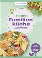 Wort &amp; Bild Verlag, Wort &amp; Bild Verlag - Baby und Familie: Frische Familienküche