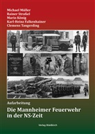 Karl-Heinz Falkenhainer, Mario König, Mario u a König, Michael Müller, Rainer Straßel, Clemens Tangerding - Die Mannheimer Feuerwehr in der NS-Zeit