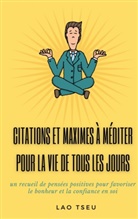 Lao Tseu - Citations et maximes à méditer pour la vie de tous les jours
