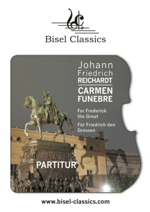 Johann Friedrich Reichardt, Stephen Begley - Carmen Funebre For Frederick the Great - Für Friedrich den Grossen - Score / Partitur