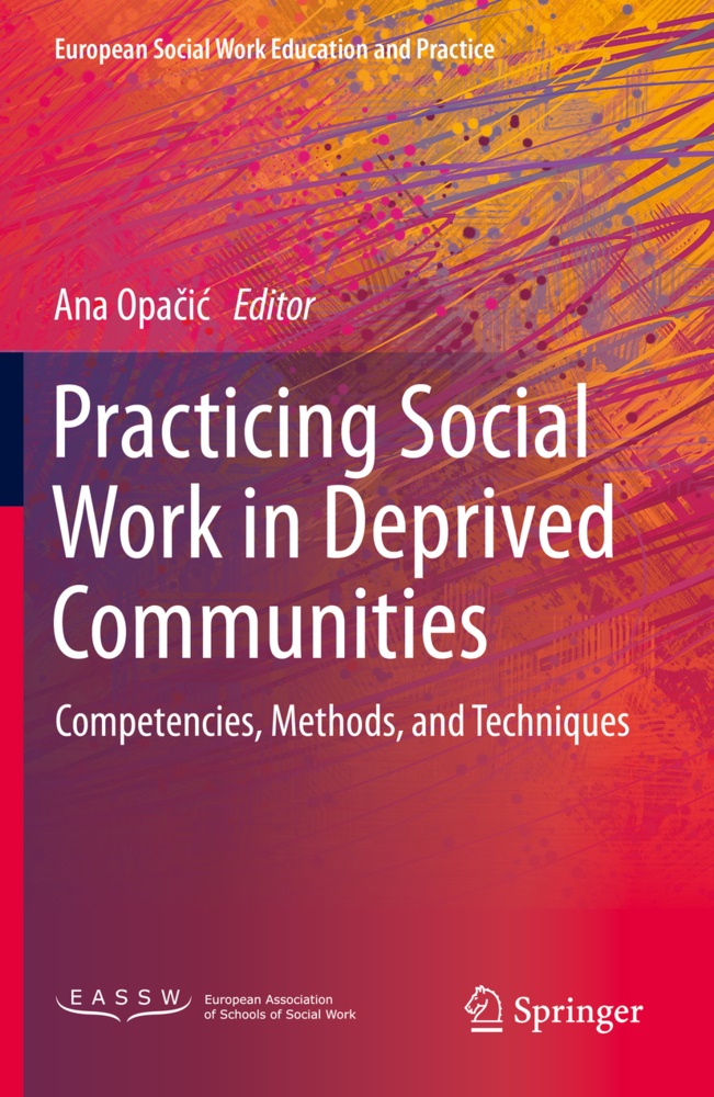 Ana Opa¿i¿, Ana Opacic, Ana Opai - Practicing Social Work in Deprived Communities - Competencies, Methods, and Techniques