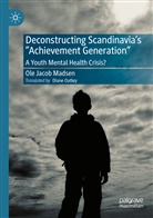 Ole Jacob Madsen - Deconstructing Scandinavia's "Achievement Generation"