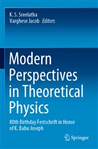 Jacob, Varghese Jacob, K S Sreelatha, K. S. Sreelatha - Modern Perspectives in Theoretical Physics