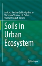 Subhadip Ghosh, H. Pathak, Vishnu D. Rajput, Amitava Rakshit, Viacheslav Vasenev, Viacheslav Vasenev et al - Soils in Urban Ecosystem