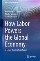 Emmanuel D Farjoun, Emmanuel D. Farjoun, Moshé Machover, Dav Zachariah, David Zachariah - How Labor Powers the Global Economy